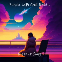 Purple LoFi Chill Beats - Distant Song [lofi hip hop/chill beats] (No Copyright)(Royalty Free)