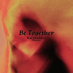 Major Lazer - Be Together (Kai Maddox Remix)