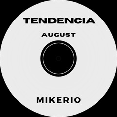 Mikerio "TENDENCIA" (August)
