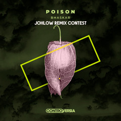 Bhaskar - POISON (johlow to remix contest)