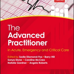 [ebook] read pdf ❤ The Advanced Practitioner in Acute, Emergency and Critical Care (Advanced Clini