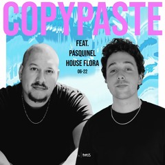 COPYPASTE Radio | feat. Pasquinel & House Flora | 06-22 | Radio Z