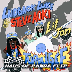 STEVE AOKI, LAIDBACK LUKE FT. LIL JON - TURBULENCE (HAUS OF PANDA FLIP)