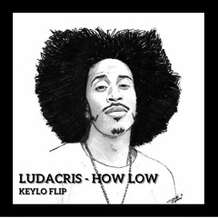 LUDACRIS - HOW LOW ( KEYLO FLIP )