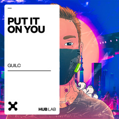 GUILC - Put It On You (Extended Mix)
