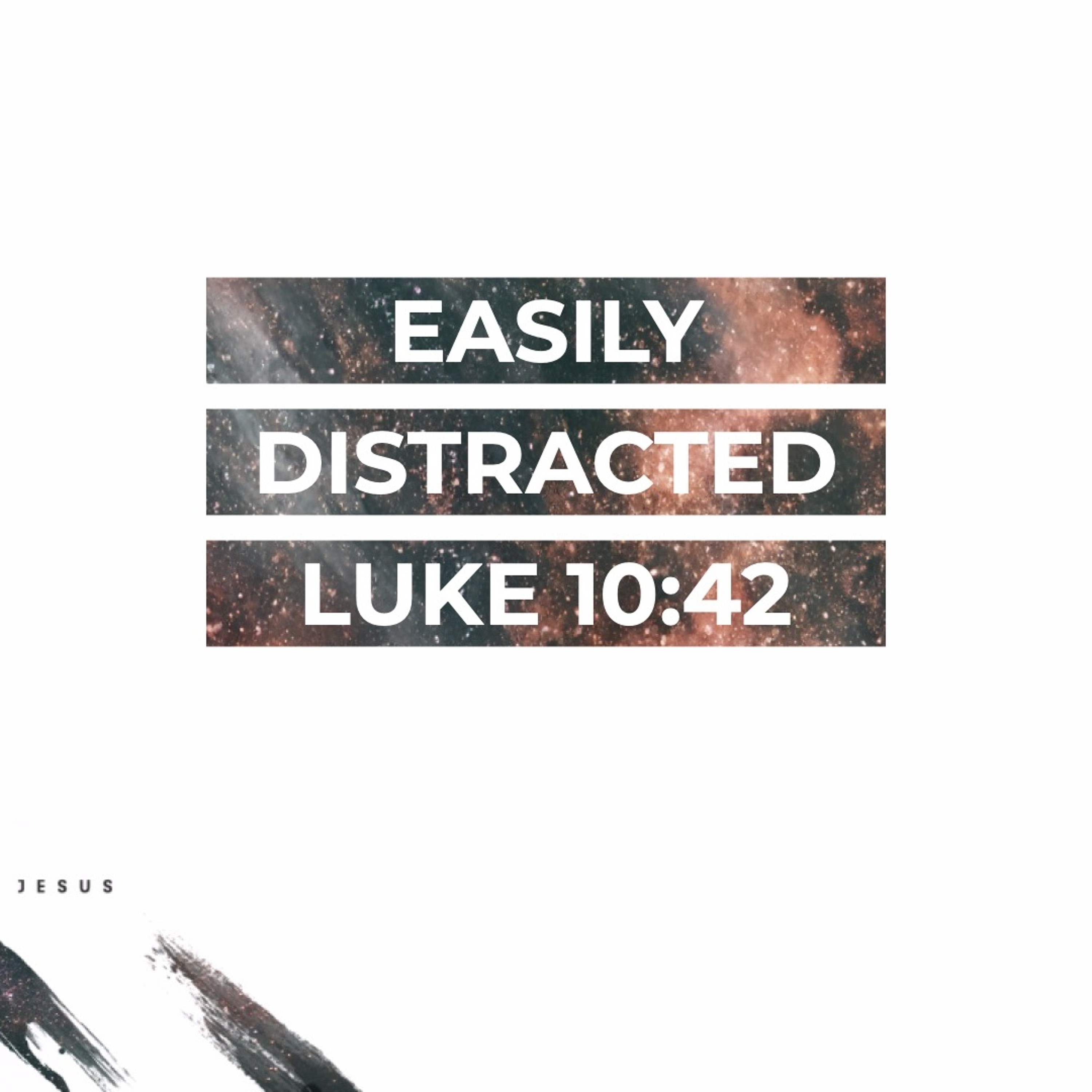 5/12/24 - Luke 10:42 - Walking With Jesus: Easily Distracted
