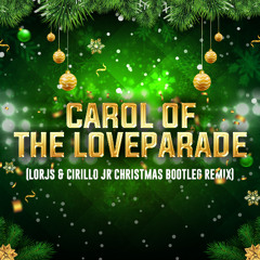 Carol of The Loveparade (Lorjs & Cirillo JR Christmas Bootleg Remix)