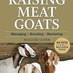 ~Read~[PDF] Storey's Guide to Raising Meat Goats, 2nd Edition: Managing, Breeding, Marketing -