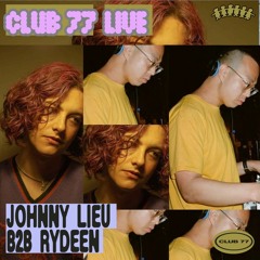 Rydeen b2b Johnny Lieu Live from Club 77