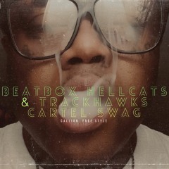 BeatBoX // HellCats & TrackHawks //& Cartel Swag [FREE STYLE]