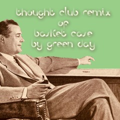Basket Case THOUGHT CLUB REMIX