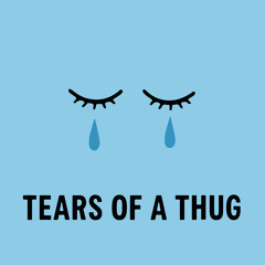 Tears of a Thug