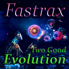 Two Good - Evolution (Fastrax Remix 2023) Free Download