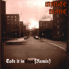 Take It In Blood [Remix] By infinite mane