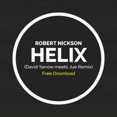 Robert Nickson - Helix (David Yarrow Meets Jue Remix) | Free Download