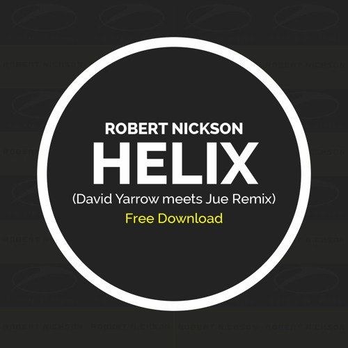 Robert Nickson - Helix (David Yarrow Meets Jue Remix) | Free Download