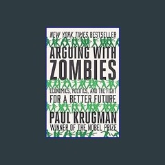 [READ EBOOK]$$ 📕 Arguing with Zombies: Economics, Politics, and the Fight for a Better Future ^DOW