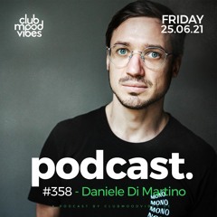 Club Mood Vibes Podcast #358 ─ Daniele Di Martino