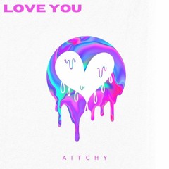 Aitchy - LOVE YOU (Deep house remix)