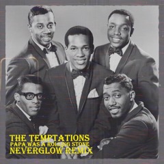 The Temptations - Papa Was A Rolling Stone (NEVERGLOW Remix)
