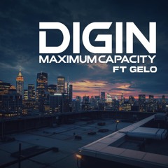 Digin - Maximum Capacity ft GELO