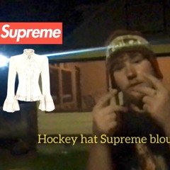 Supreme Blouse *prod. Killhysteria*