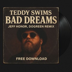 [FREE DL] Teddy Swims - Bad Dreams (Jeff Honor, Dogreen Remix)