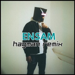 Loam & Estraden - Ensam (HAGMAN Remix)