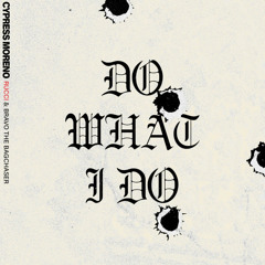 Do What I Do (feat. Bravo the Bagchaser)
