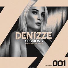 Denizze Sessions #001: Electric Journey