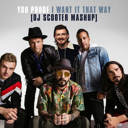 Morgan Wallen & Backstreet Boys You Proof X I Want it That Way (Scooter Mashup)