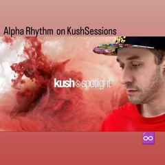#016 Kush Spotlight Alpha Rhythm 28.04.2023