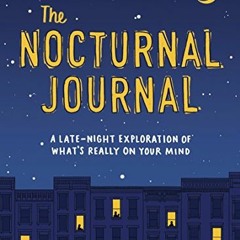 [Read] KINDLE ☑️ The Nocturnal Journal: A Late-Night Exploration of What's Really on