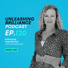 Ep 120 - Embracing Imperfection with Michelle Cox