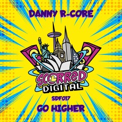 SDF016 - Danny R - Core - Go Higher *FREE DOWNLOAD*