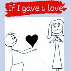 If I Gave U Luv