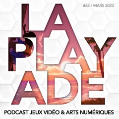 La Playade #62 (Mars 2023) Tchia, The Wreck, Octopath Traveler II, Paranormasight...