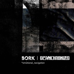 Bork & Desynchronized - Emotional Navigation