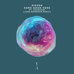 Rinzen - Some Good Here feat. Anaphase (John Monkman Remix)
