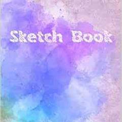 [FREE] EBOOK 📥 Sketch Book: Sketchbook Blank Paper for Drawing, Painting, Sketching