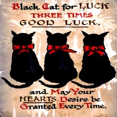 Black Cat For LUCK THREE TIMES GOOD LUCK. And May Your HEARTS Desire Be Granted Every Time
