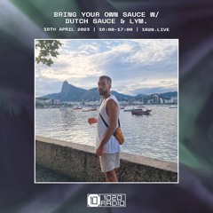 Guest Mix @ 1020 Radio - Bring Your Own Sauce w/ Dutch Sauce