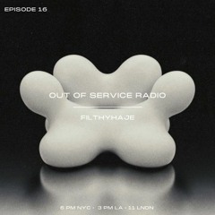 Out of Service Radio Ep. 16 w/ FILTHYHAJE