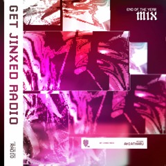 Get Jinxed Radio #8 | End Of The Year Mix (Mixed by Jinx FTRE & 4sta.) (Full Of IDs)