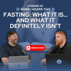 Episode 151 – Fasting: What It Is… and What It Definitely Isn’t