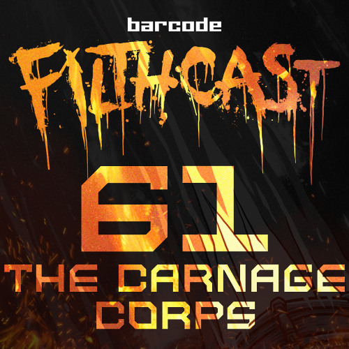 Filthcast 061 featuring The Carnage Corps