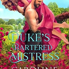 [Access] PDF 📒 The Duke's Bartered Mistress (Surprise! Dukes Book 2) by  Caroline  L