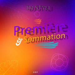 DJ STYLI - PREMIÈRE SOMMATION