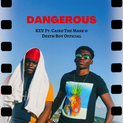 KEV - Dangerous Ft. DestinBoyOfficial