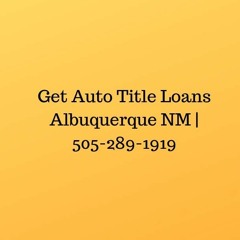 Get Auto Title Loans Albuquerque NM | 505-289-1919